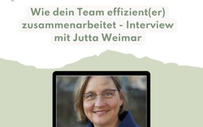 Wie dein Team effizient(er) zusammenarbeitet – Interview mit Jutta Weimar